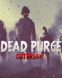 Dead Purge: Outbreak (2017) PC | Пиратка