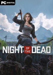 Night of the Dead [v 1.0.7.6147 | Early Access] (2020) PC | RePack от Pioneer