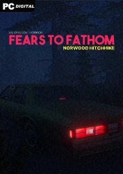 Fears to Fathom - Norwood Hitchhike (2022) PC | Лицензия