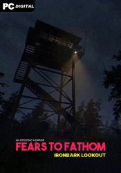 Fears to Fathom - Ironbark Lookout [v 1.3] (2023) PC | RePack  Chovka