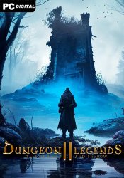 Dungeon Legends 2: Tale of Light and Shadow (2024) PC | Лицензия