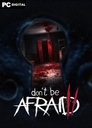 Don't Be Afraid 2 (2024) PC | 